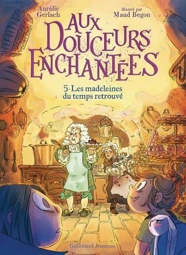Aux douceurs enchantées T.05 : Les madeleines du temps retrouvé