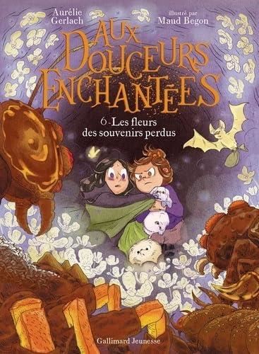 Aux douceurs enchantées T.06 : Les fleurs des souvenirs perdus