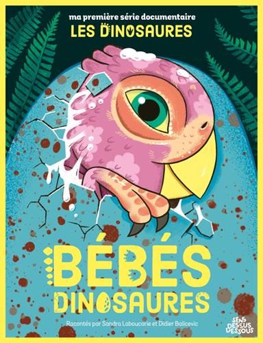 Dinosaures (Les) : Bébés dinosaures