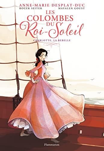 Les Colombes du Roi-Soleil T. 3 : Charlotte, la rebelle