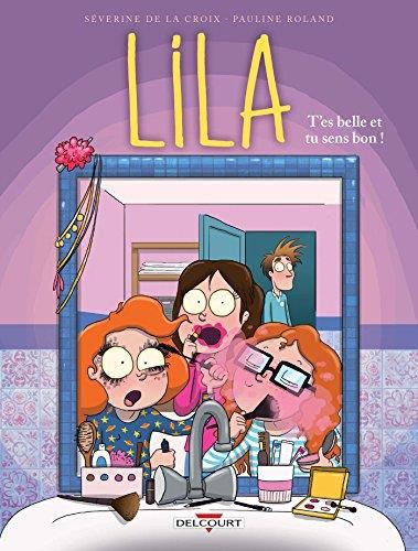 Lila T.02 : T'es belle et tu sens bon!