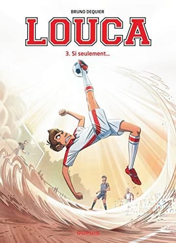 Louca T. 03 : Si seulement