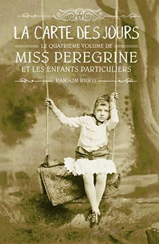Miss Peregrine et les enfants particuliers T. 4 : La carte des jours